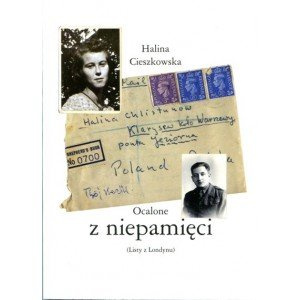 HALINA CIESZKOWSKA „OCALONE Z NIEPAMIĘCI” (LISTY Z LONDYNU