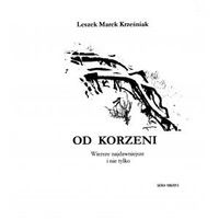 "Od korzeni - wiersze najdawniejsze i nie tylko"