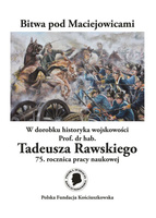 BITWA POD MACIEJOWICAMI w dorobku prof.dr hab. Tadeusza Rawskiego